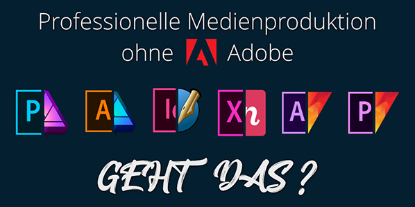 Professionelle Medienproduktion ohne Adobe - geht das?